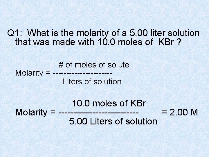 Q 1: What is the molarity of a 5. 00 liter solution that was