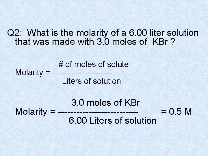 Q 2: What is the molarity of a 6. 00 liter solution that was