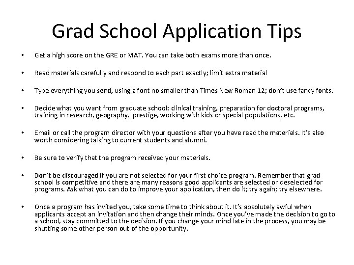 Grad School Application Tips • Get a high score on the GRE or MAT.