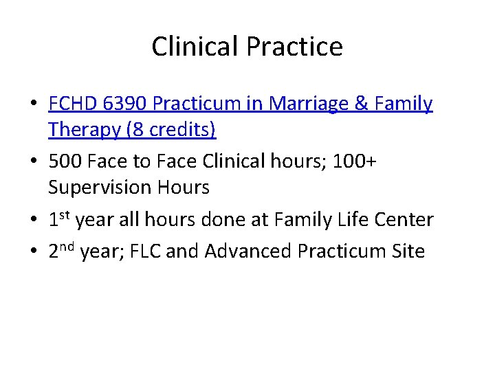 Clinical Practice • FCHD 6390 Practicum in Marriage & Family Therapy (8 credits) •