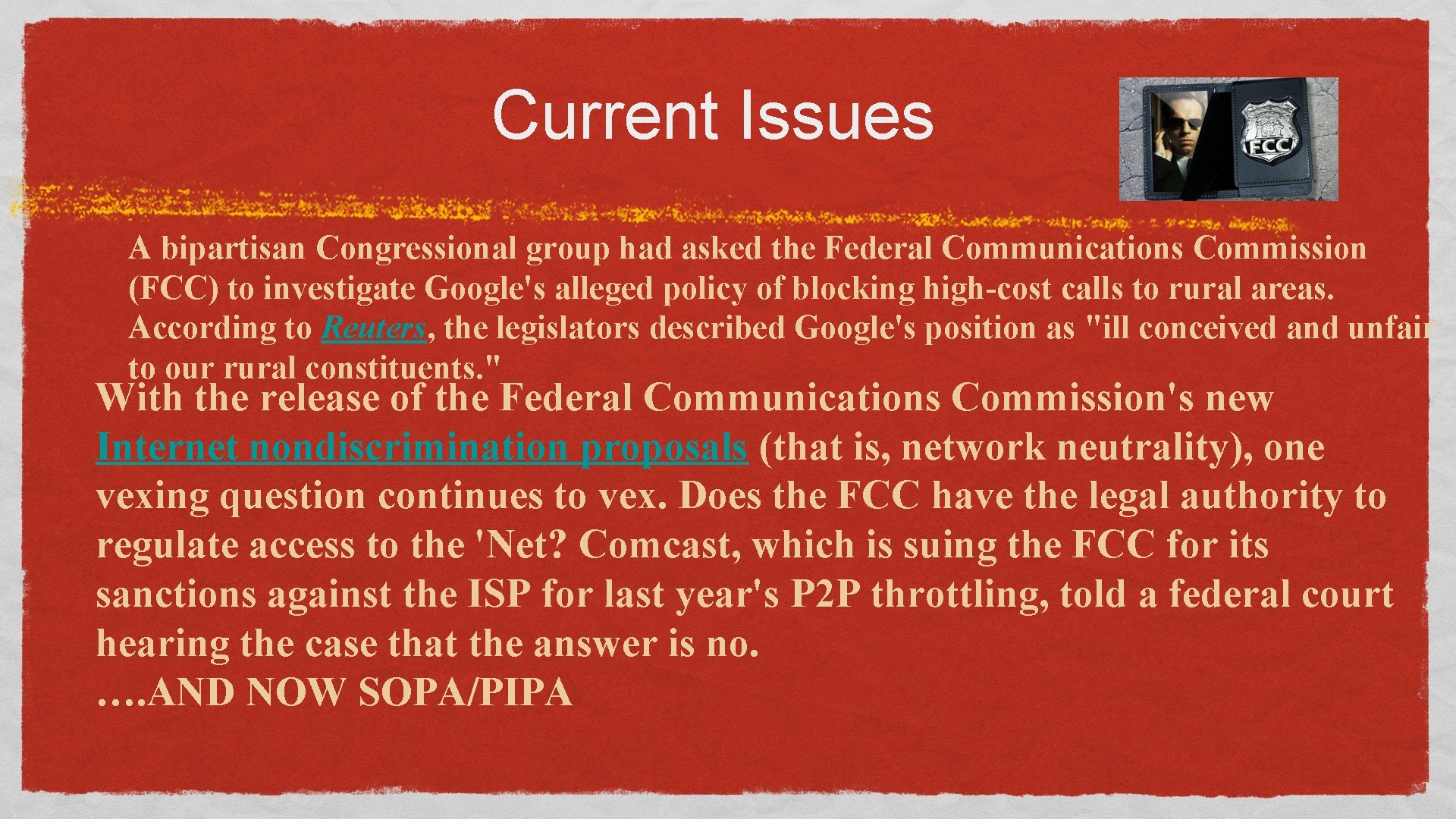 Current Issues A bipartisan Congressional group had asked the Federal Communications Commission (FCC) to