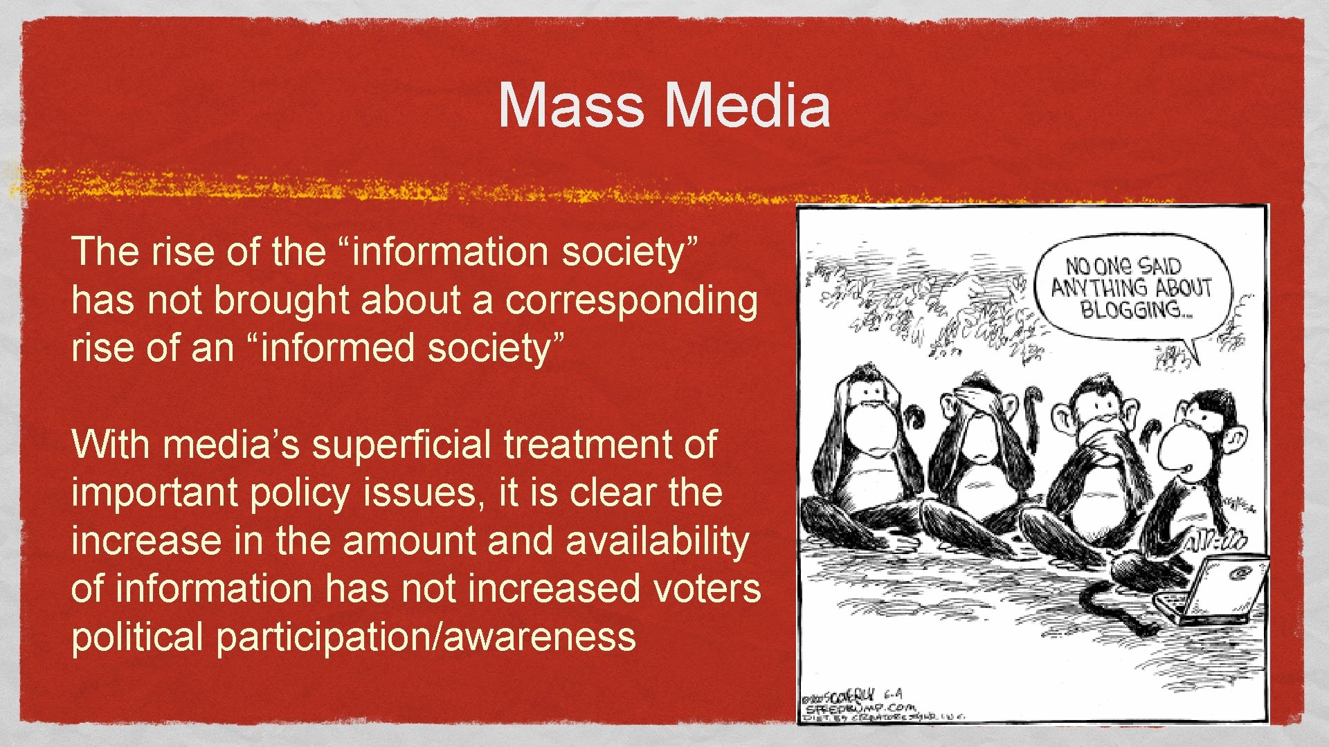 Mass Media The rise of the “information society” has not brought about a corresponding