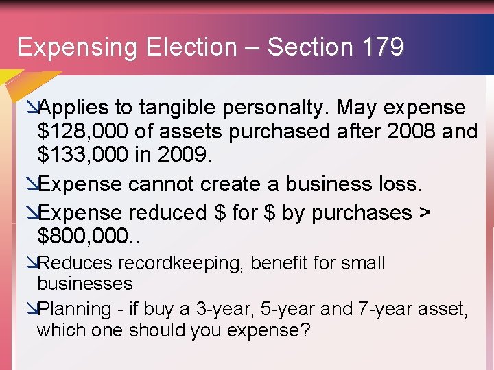 Expensing Election – Section 179 æApplies to tangible personalty. May expense $128, 000 of