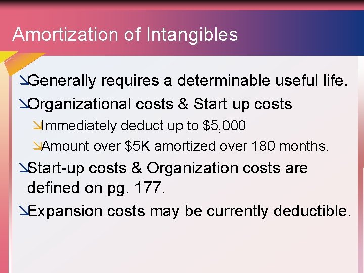 Amortization of Intangibles æGenerally requires a determinable useful life. æOrganizational costs & Start up