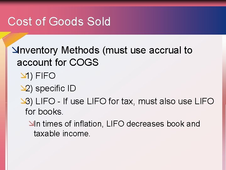 Cost of Goods Sold æInventory Methods (must use accrual to account for COGS æ