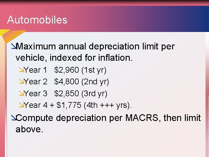 Automobiles æMaximum annual depreciation limit per vehicle, indexed for inflation. æYear 1 $2, 960