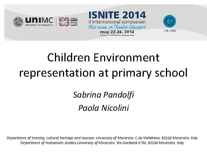 Children Environment representation at primary school Sabrina Pandolfi Paola Nicolini Department of training, cultural