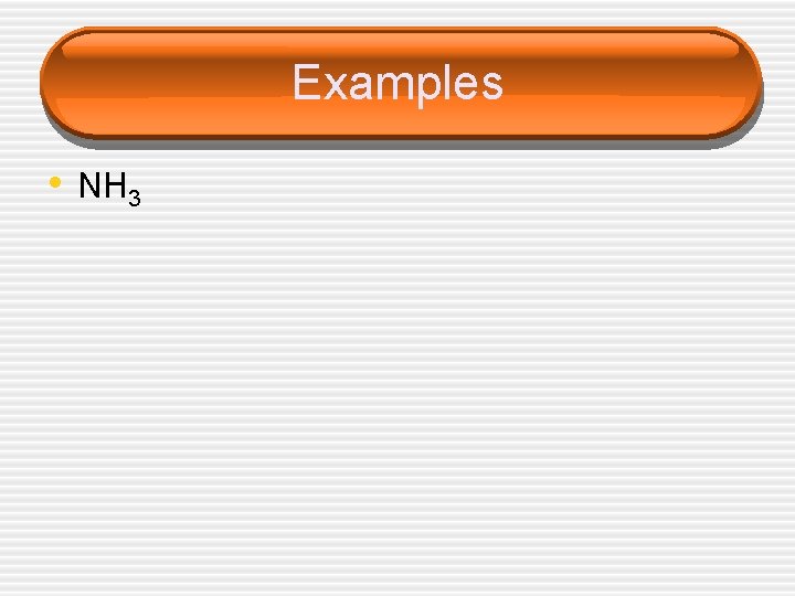 Examples • NH 3 