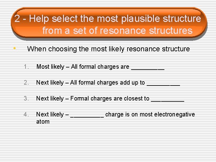 2 - Help select the most plausible structure from a set of resonance structures