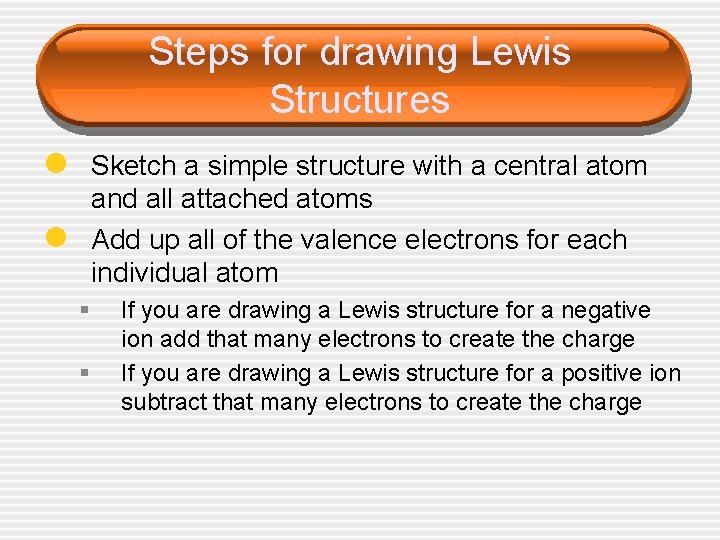 Steps for drawing Lewis Structures l Sketch a simple structure with a central atom