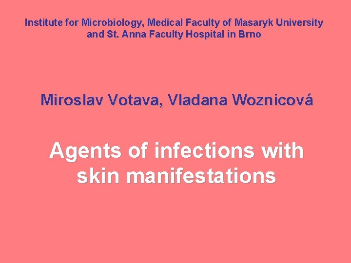 Institute for Microbiology, Medical Faculty of Masaryk University and St. Anna Faculty Hospital in