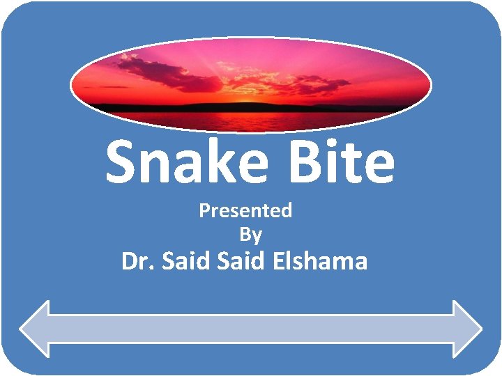 Snake Bite Presented By Dr. Said Elshama 