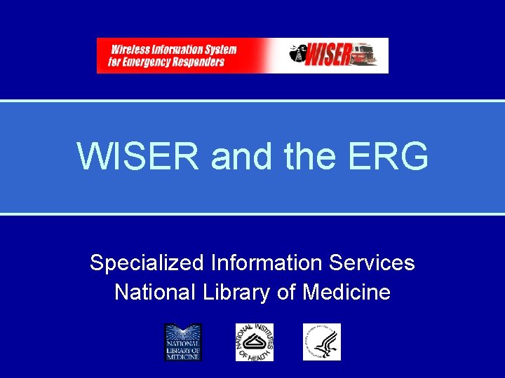 WISER and the ERG Specialized Information Services National Library of Medicine 
