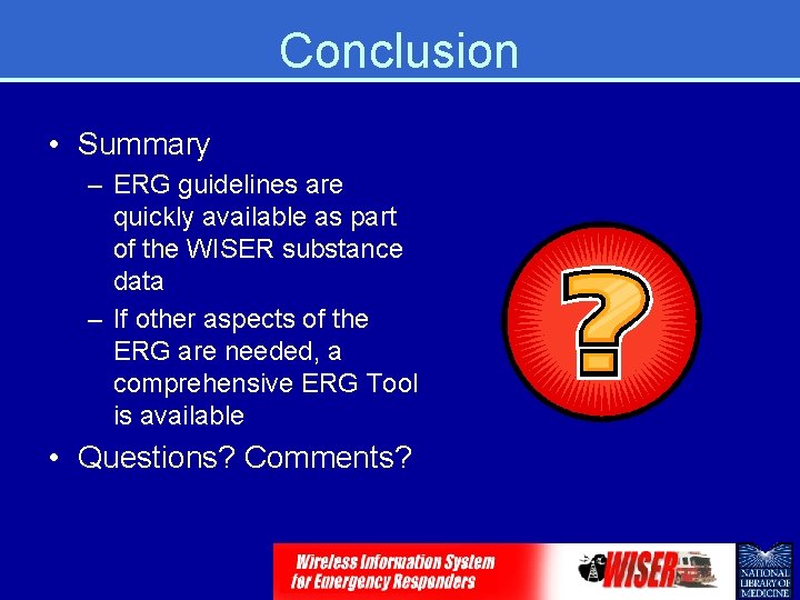 Conclusion • Summary – ERG guidelines are quickly available as part of the WISER