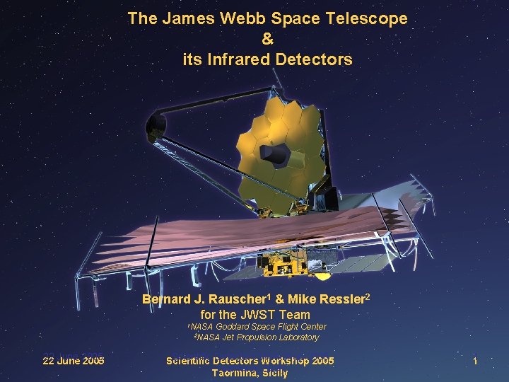 The James Webb Space Telescope & its Infrared Detectors Bernard J. Rauscher 1 &