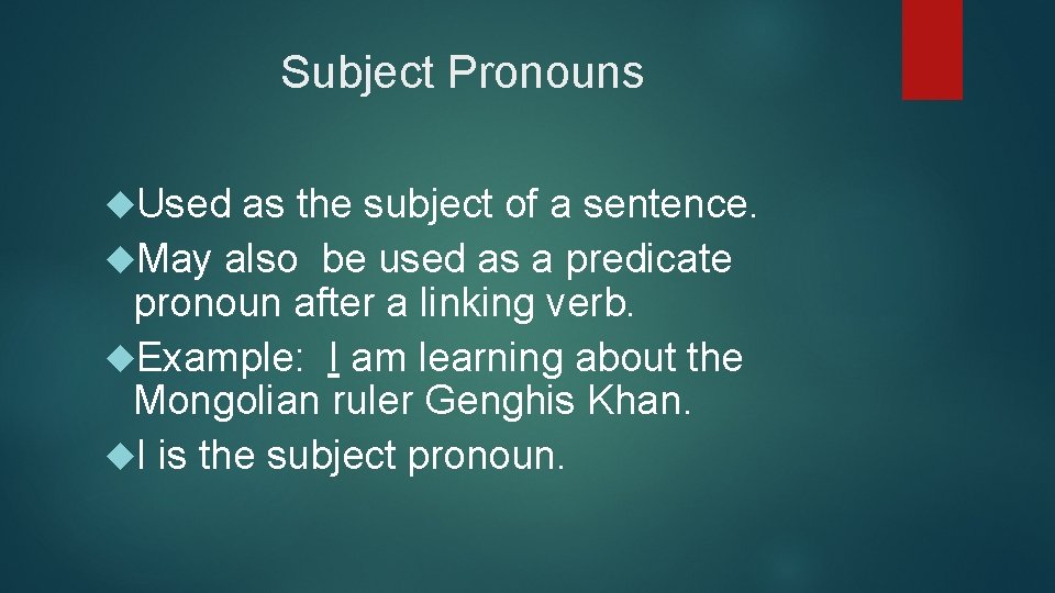 Subject Pronouns Used as the subject of a sentence. May also be used as