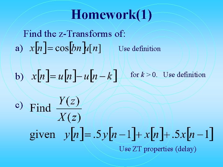 Homework(1) Find the z-Transforms of: a) b) Use definition for k > 0. Use