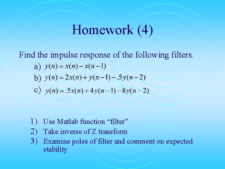 Homework (4) Find the impulse response of the following filters. a) b) c) 1)