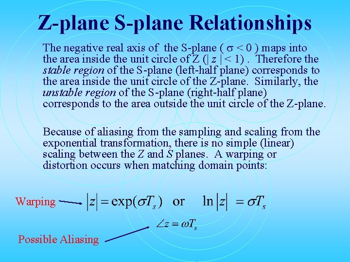 Z-plane S-plane Relationships The negative real axis of the S-plane ( < 0 )