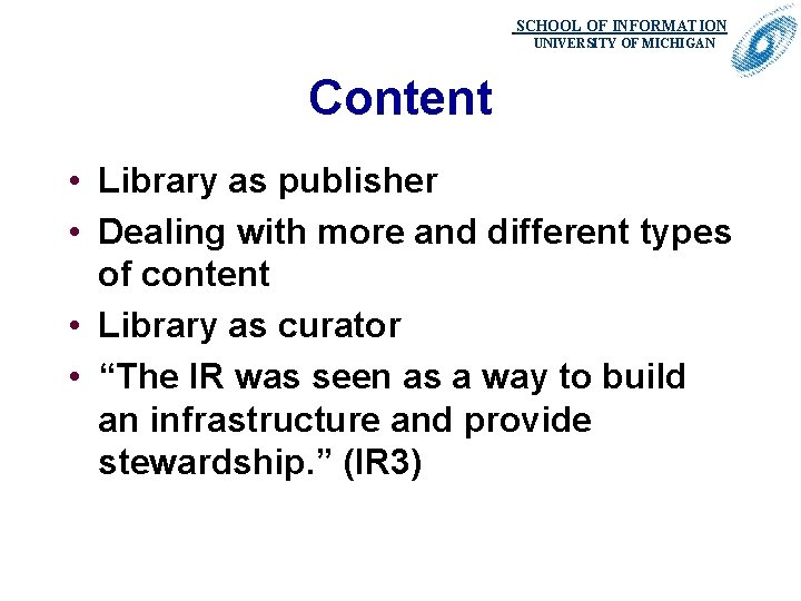 SCHOOL OF INFORMATION. UNIVERSITY OF MICHIGAN Content • Library as publisher • Dealing with