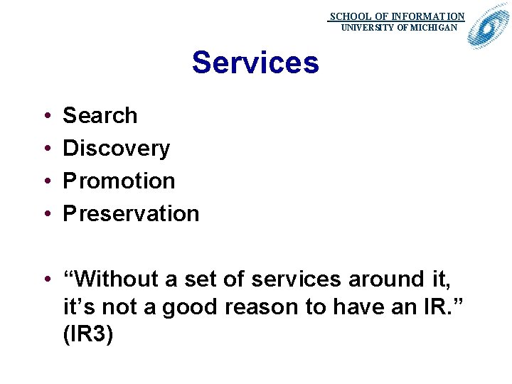 SCHOOL OF INFORMATION. UNIVERSITY OF MICHIGAN Services • • Search Discovery Promotion Preservation •