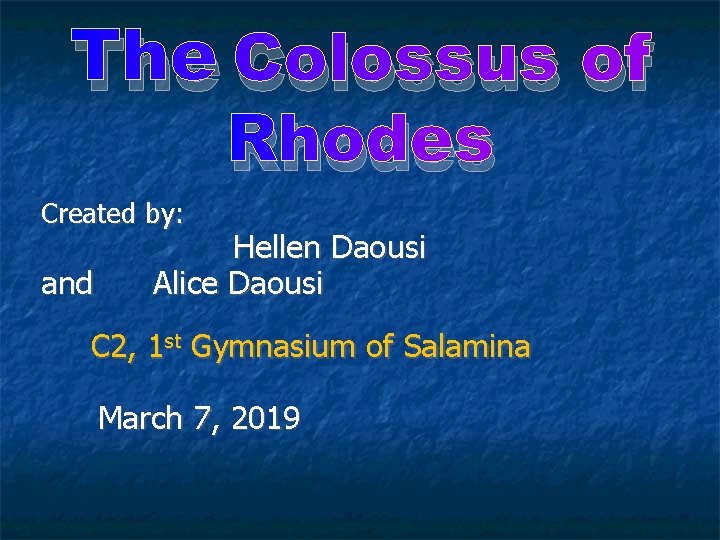 The Colossus of Rhodes Created by: and Hellen Daousi Alice Daousi C 2, 1