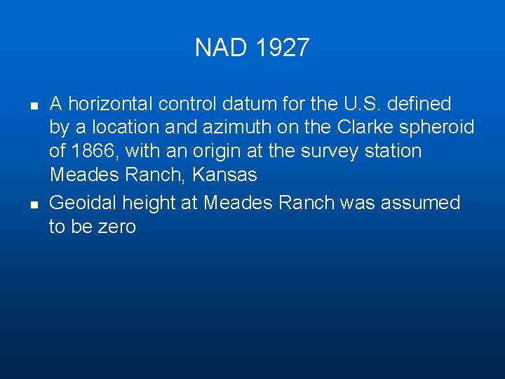 NAD 1927 n n A horizontal control datum for the U. S. defined by NAD 1927 n n A horizontal control datum for the U. S. defined by