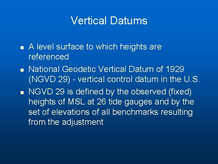 Vertical Datums n n n A level surface to which heights are referenced National Vertical Datums n n n A level surface to which heights are referenced National