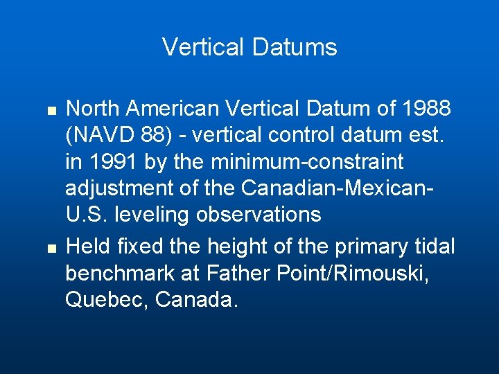 Vertical Datums n n North American Vertical Datum of 1988 (NAVD 88) - vertical Vertical Datums n n North American Vertical Datum of 1988 (NAVD 88) - vertical