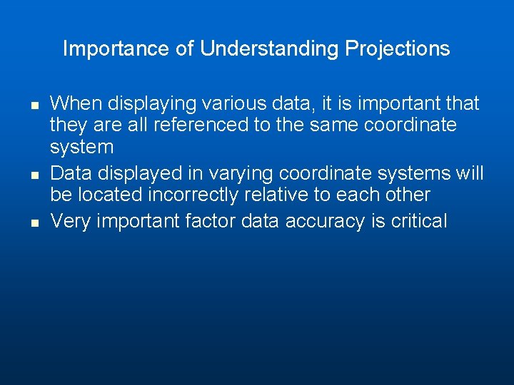 Importance of Understanding Projections n n n When displaying various data, it is important Importance of Understanding Projections n n n When displaying various data, it is important