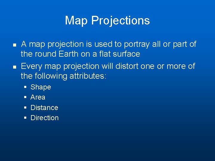 Map Projections n n A map projection is used to portray all or part Map Projections n n A map projection is used to portray all or part