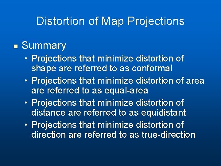 Distortion of Map Projections n Summary • Projections that minimize distortion of shape are Distortion of Map Projections n Summary • Projections that minimize distortion of shape are