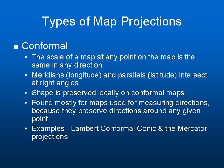 Types of Map Projections n Conformal • The scale of a map at any Types of Map Projections n Conformal • The scale of a map at any