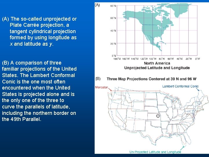 (A) The so-called unprojected or Plate Carrée projection, a tangent cylindrical projection formed by (A) The so-called unprojected or Plate Carrée projection, a tangent cylindrical projection formed by