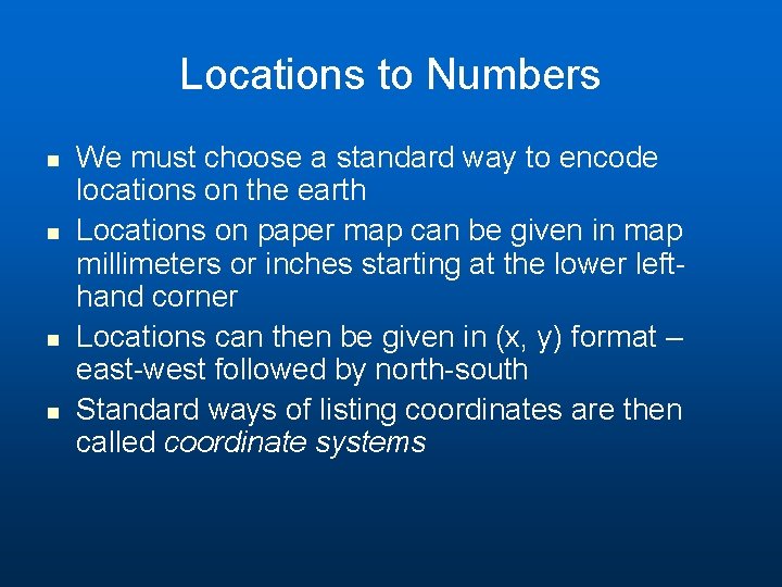 Locations to Numbers n n We must choose a standard way to encode locations Locations to Numbers n n We must choose a standard way to encode locations