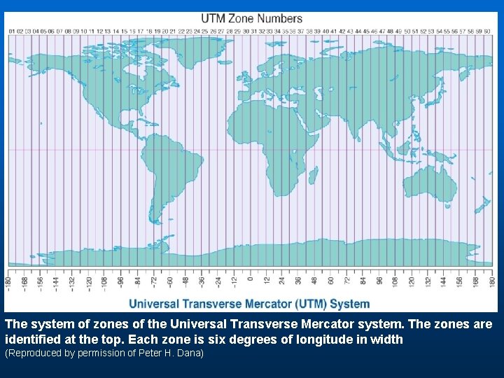 The system of zones of the Universal Transverse Mercator system. The zones are identified The system of zones of the Universal Transverse Mercator system. The zones are identified
