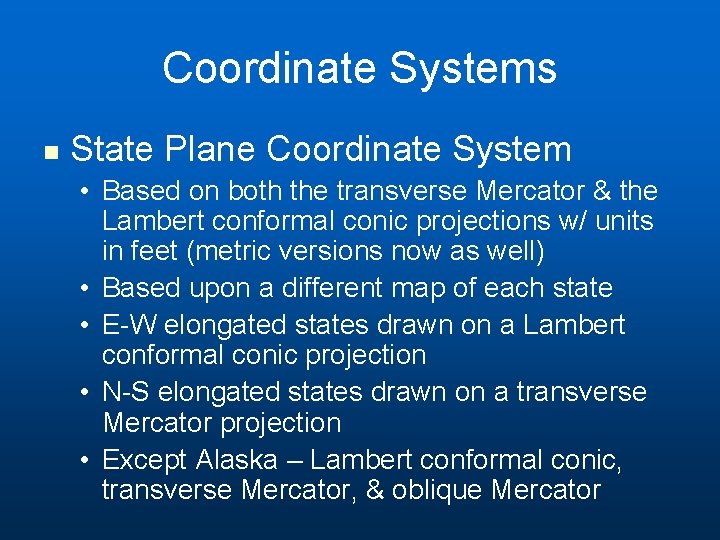 Coordinate Systems n State Plane Coordinate System • Based on both the transverse Mercator Coordinate Systems n State Plane Coordinate System • Based on both the transverse Mercator