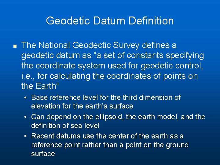 Geodetic Datum Definition n The National Geodectic Survey defines a geodetic datum as “a Geodetic Datum Definition n The National Geodectic Survey defines a geodetic datum as “a