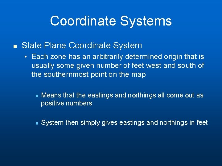 Coordinate Systems n State Plane Coordinate System • Each zone has an arbitrarily determined Coordinate Systems n State Plane Coordinate System • Each zone has an arbitrarily determined