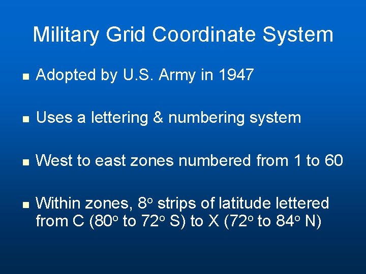 Military Grid Coordinate System n Adopted by U. S. Army in 1947 n Uses Military Grid Coordinate System n Adopted by U. S. Army in 1947 n Uses