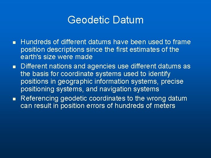 Geodetic Datum n n n Hundreds of different datums have been used to frame Geodetic Datum n n n Hundreds of different datums have been used to frame