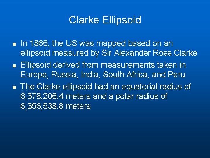 Clarke Ellipsoid n n n In 1866, the US was mapped based on an Clarke Ellipsoid n n n In 1866, the US was mapped based on an