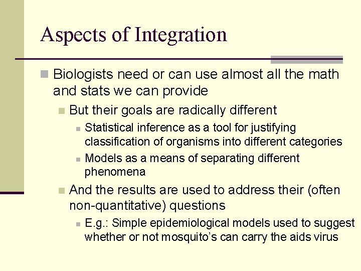 Aspects of Integration n Biologists need or can use almost all the math and Aspects of Integration n Biologists need or can use almost all the math and