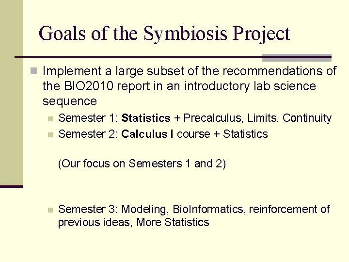 Goals of the Symbiosis Project n Implement a large subset of the recommendations of Goals of the Symbiosis Project n Implement a large subset of the recommendations of