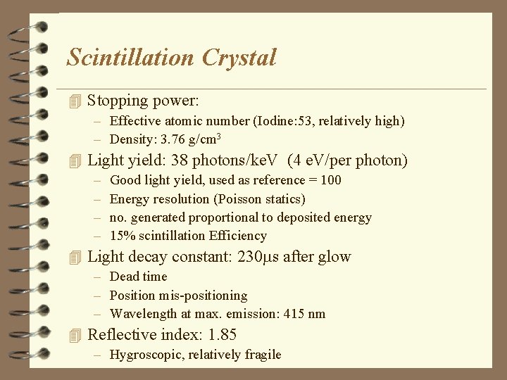 Scintillation Crystal 4 Stopping power: – Effective atomic number (Iodine: 53, relatively high) –