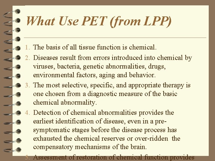 What Use PET (from LPP) 1. The basis of all tissue function is chemical.