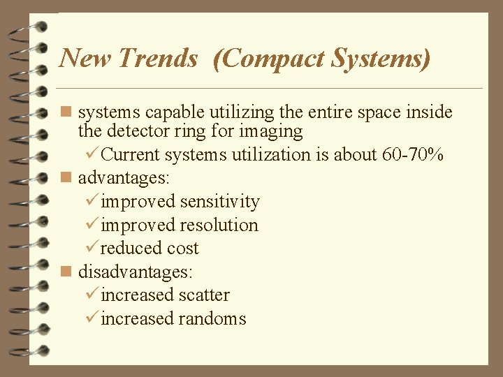 New Trends (Compact Systems) n systems capable utilizing the entire space inside the detector