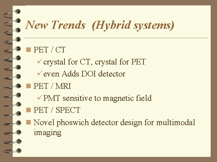 New Trends (Hybrid systems) n PET / CT ücrystal for CT, crystal for PET