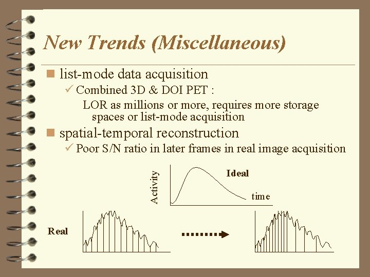 New Trends (Miscellaneous) n list-mode data acquisition ü Combined 3 D & DOI PET