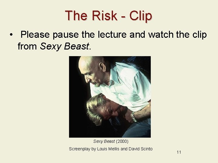 The Risk - Clip • Please pause the lecture and watch the clip from